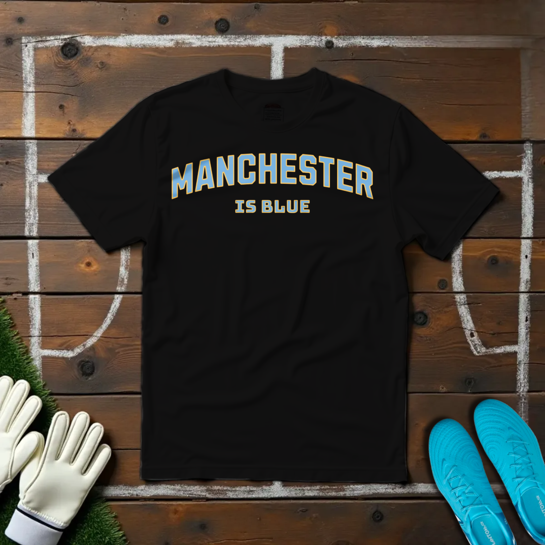 Manchester is Blue T-shirt!