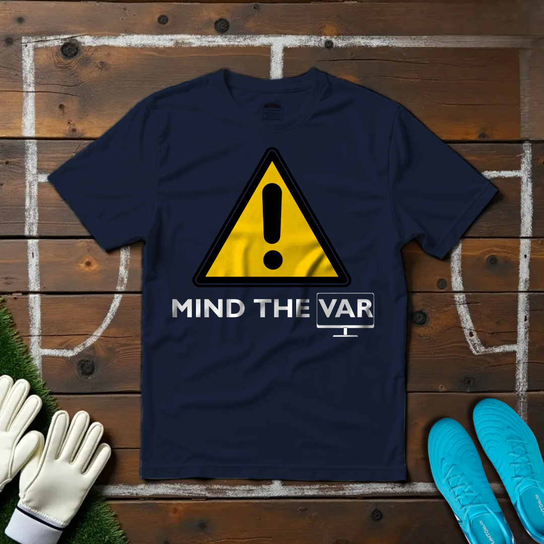 Mind The VAR T-shirt!