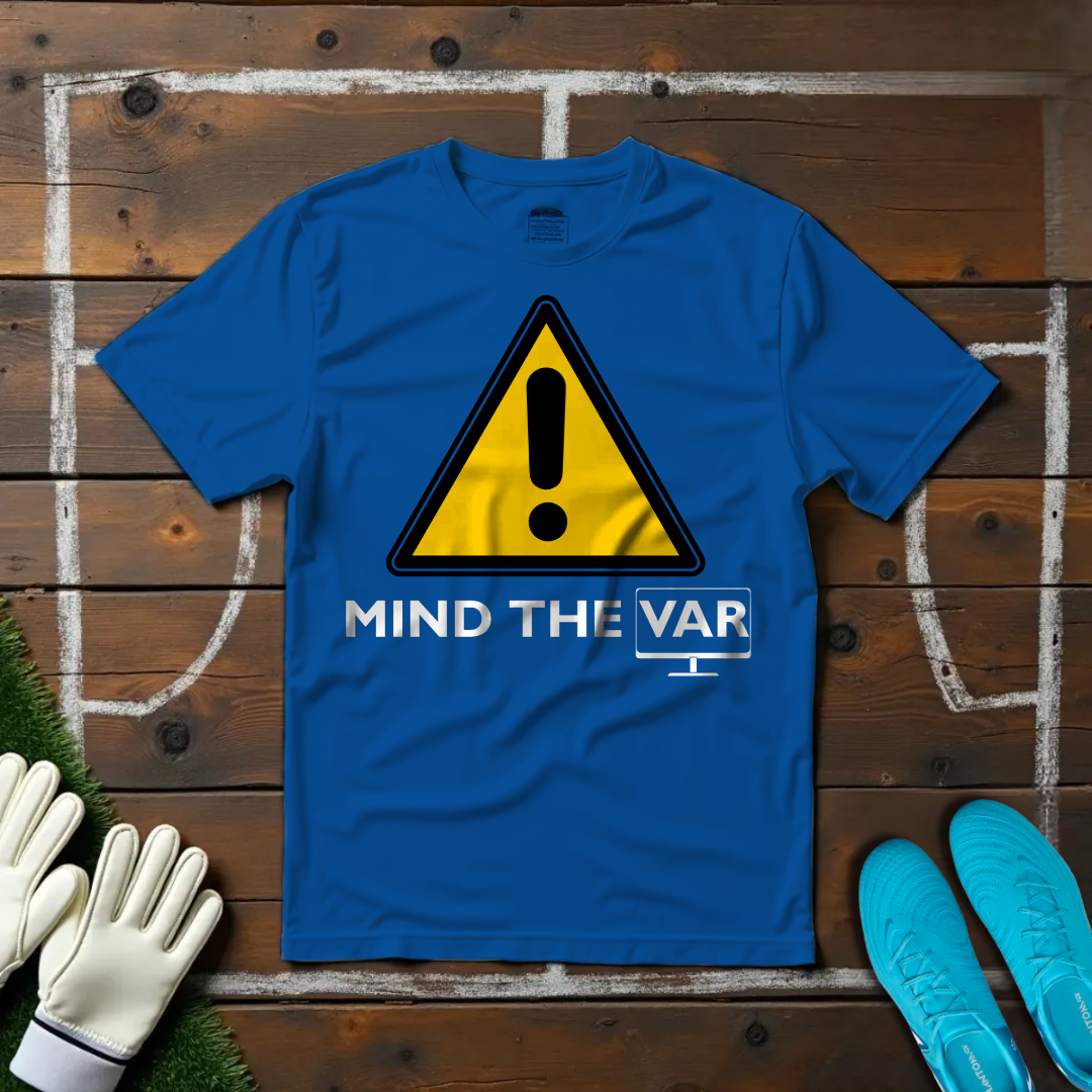 Mind The VAR T-shirt!