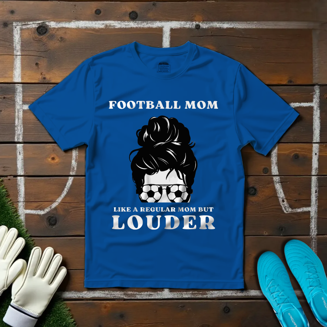 Louder Football Mom T-shirt!