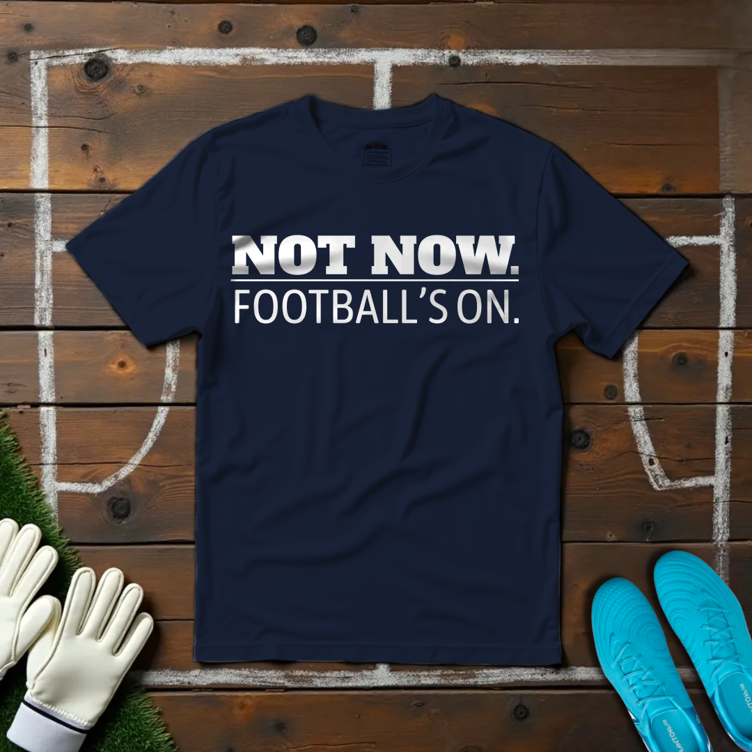 Not Now T-shirt!