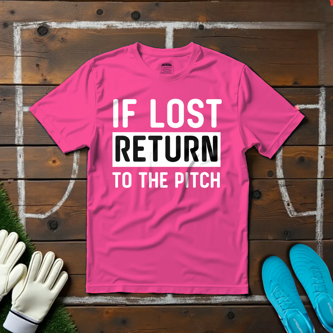 If Lost Return To The Pitch T-shirt!