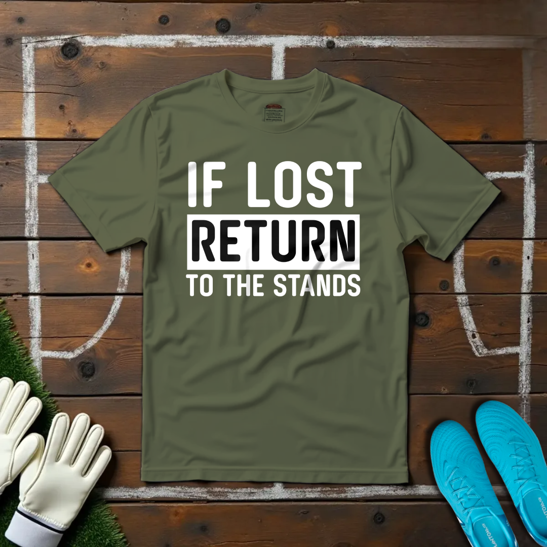 If Lost Return To The Stands T-shirt!