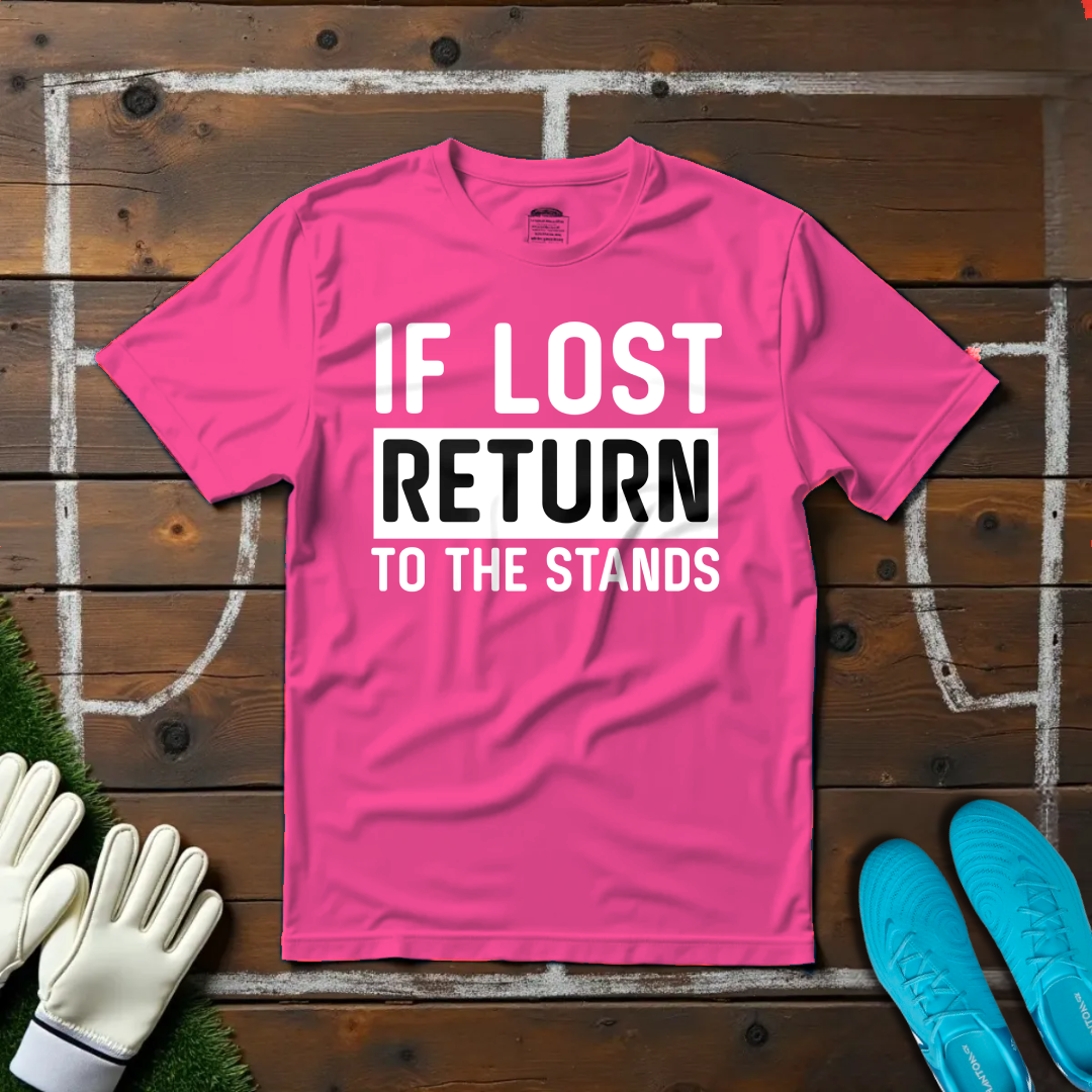 If Lost Return To The Stands T-shirt!