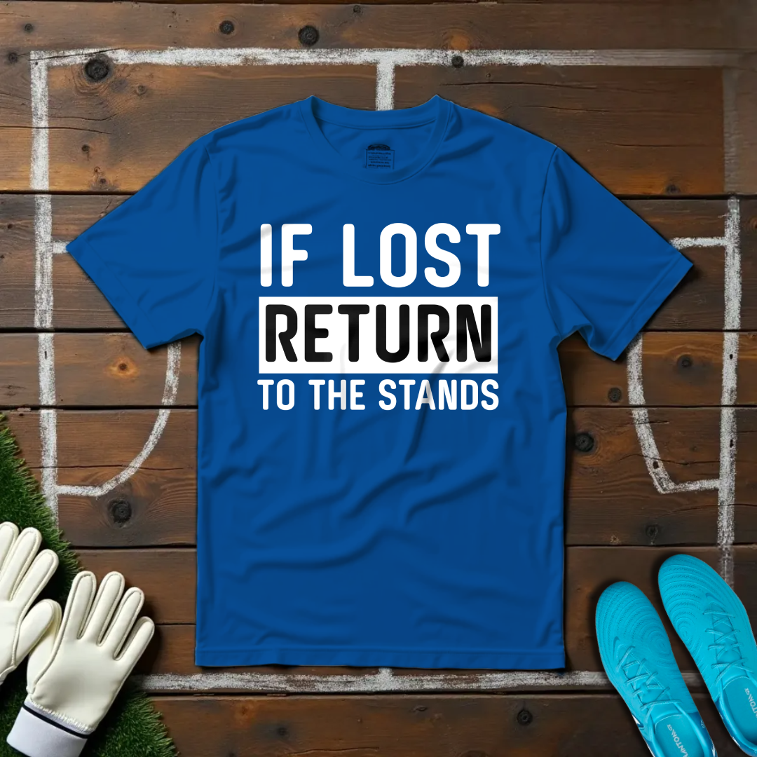 If Lost Return To The Stands T-shirt!