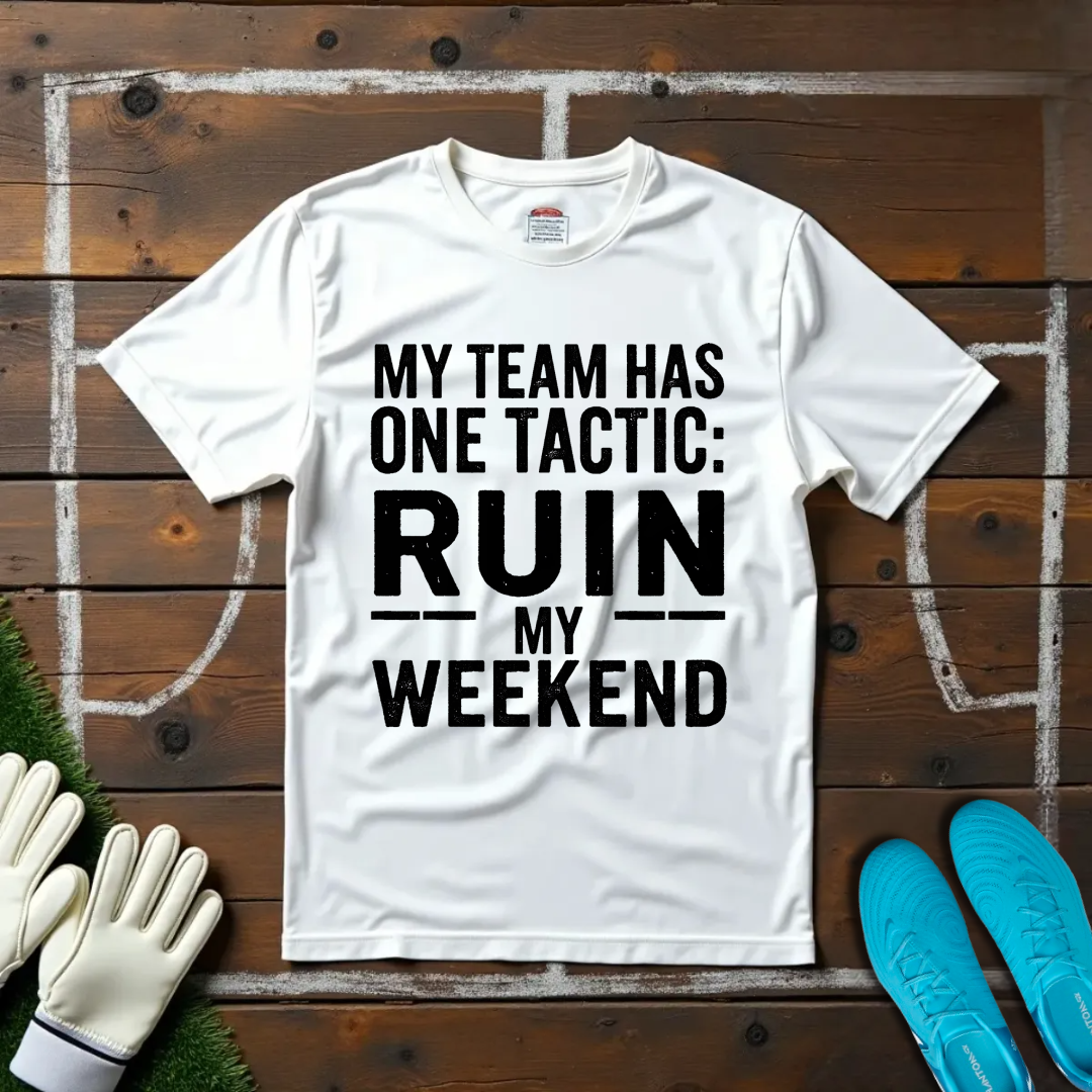 Ruin My Weekend T-shirt!