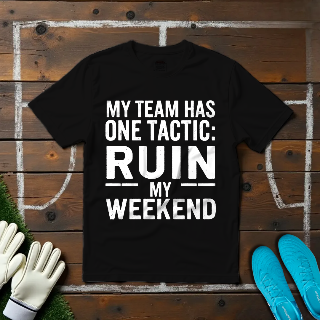 Ruin My Weekend T-shirt!