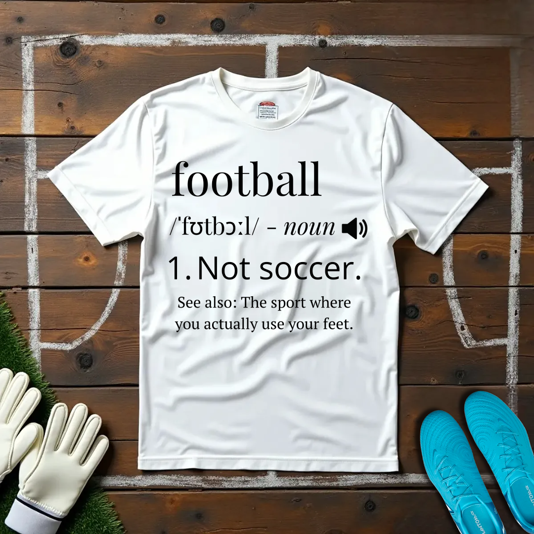 Definition of Football T-shirt!