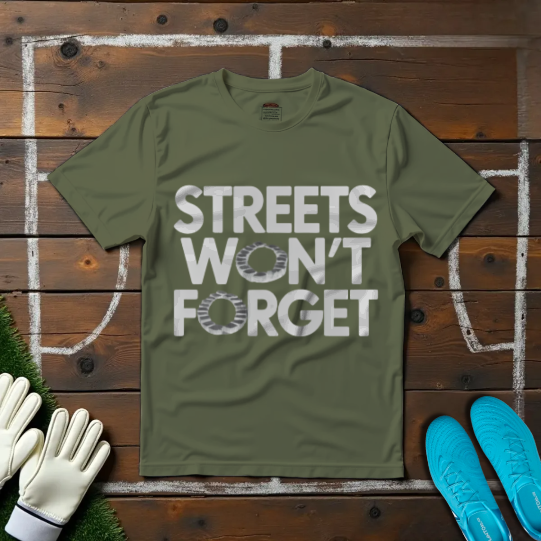 Streets Won't Forget T-shirt!