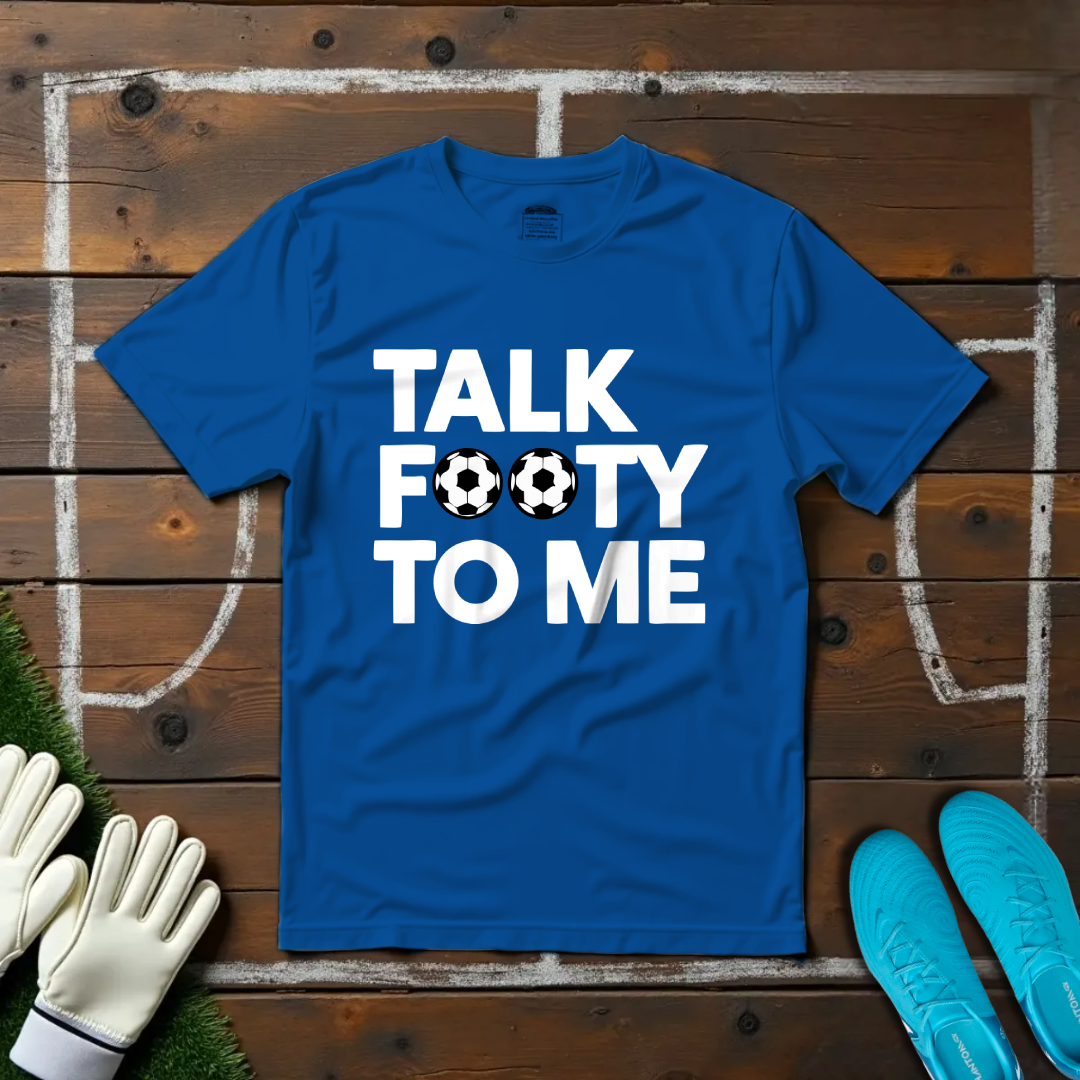 Talk Footy To Me T-shirt!