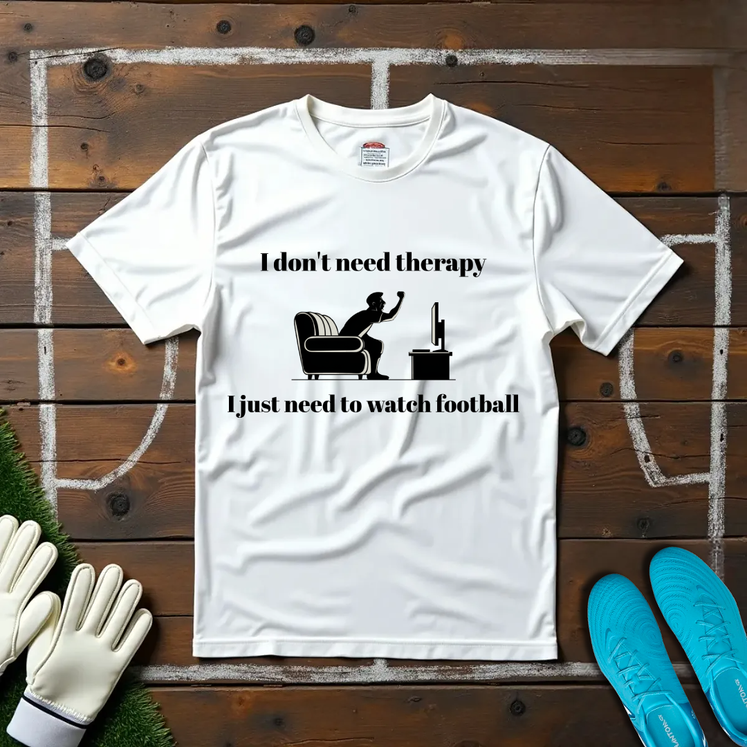 Don't need therapy T-shirt!