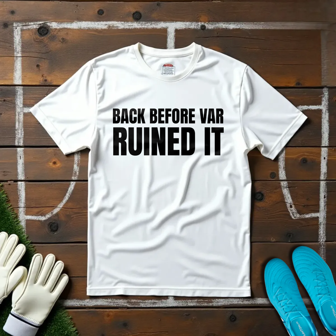 VAR Ruined It T-shirt!