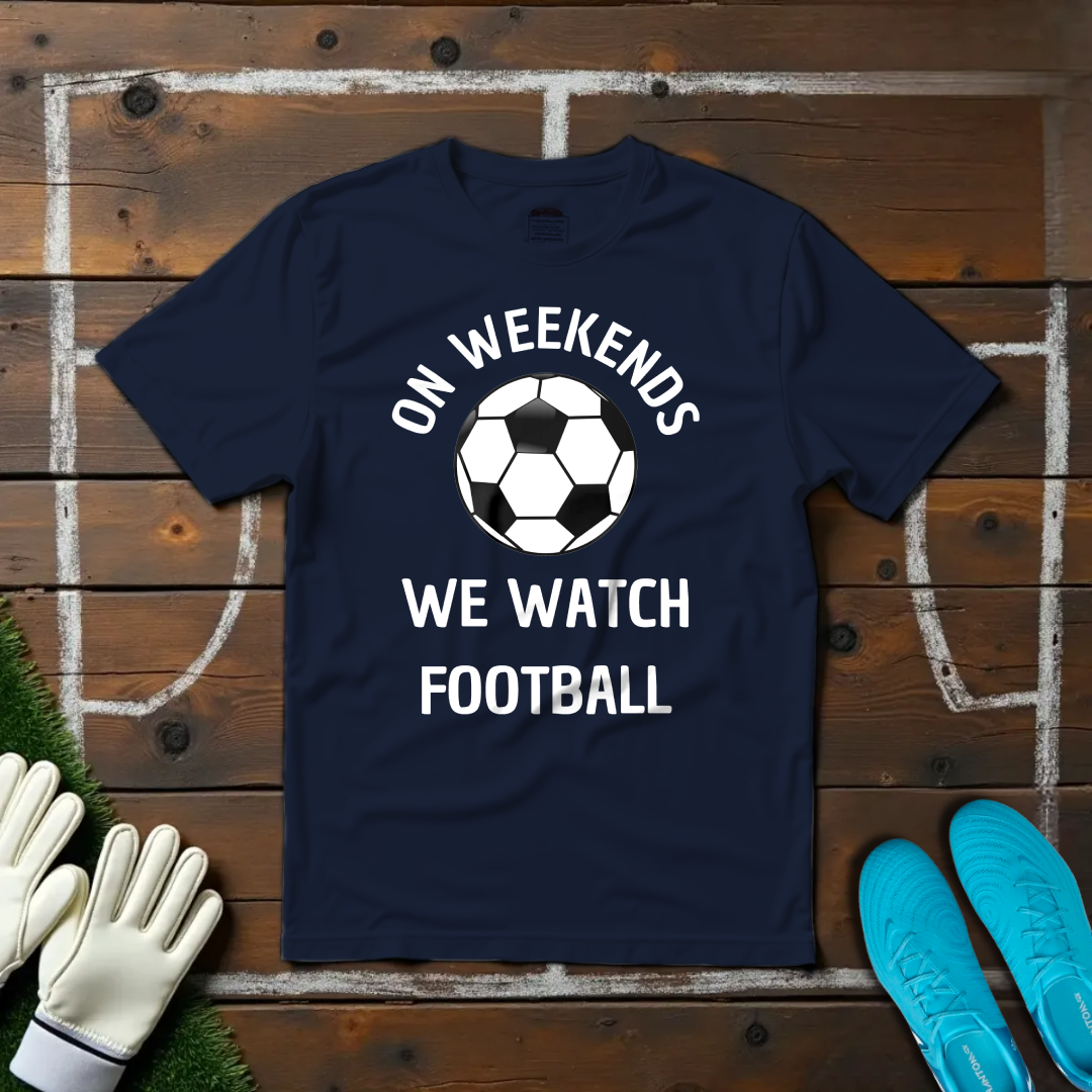 Weekends=Football T-shirt!