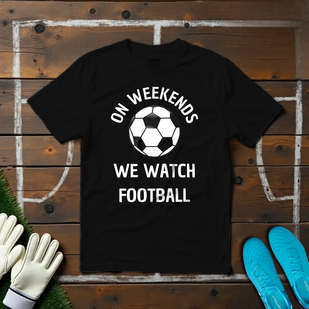 Weekends=Football T-shirt!