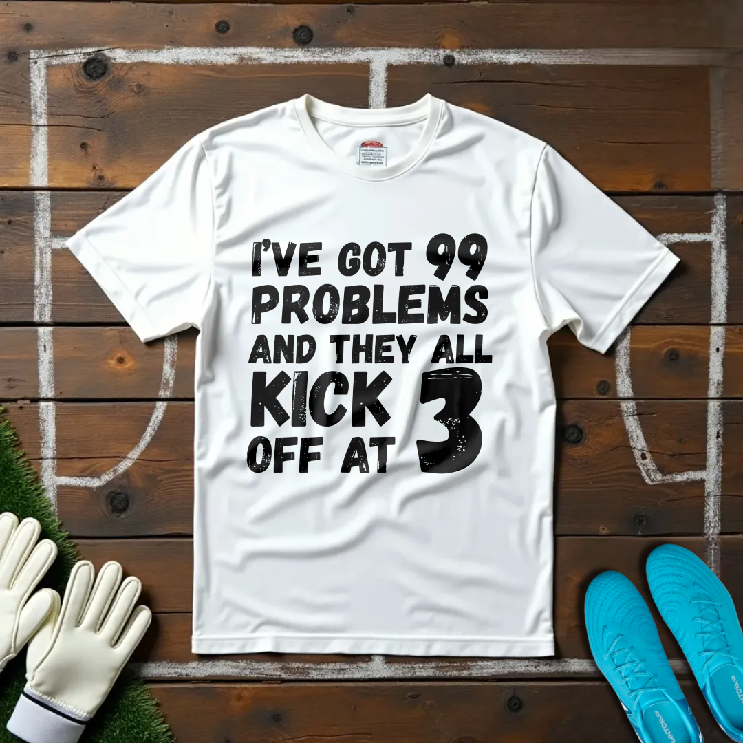 99 Problems T-shirt!