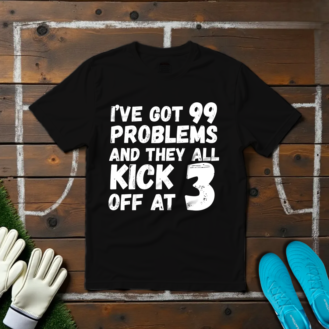 99 Problems T-shirt!