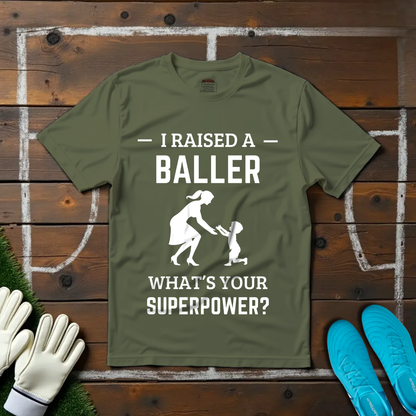 I Raised a Baller T-shirt!