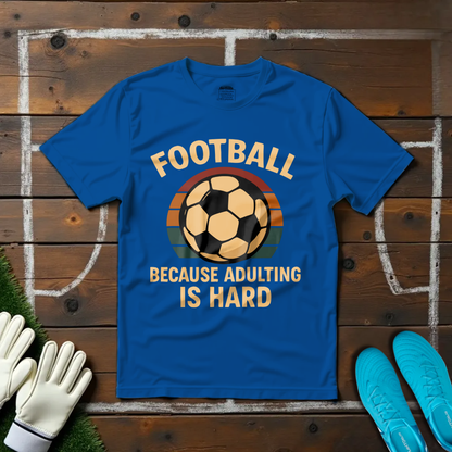 Adulting is Hard T-shirt!
