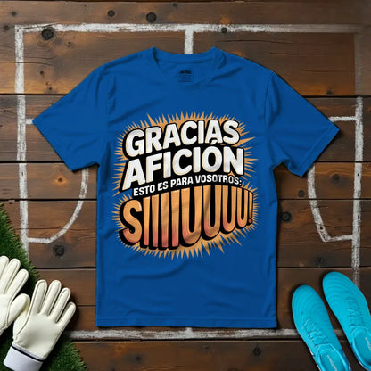 Gracias Afición Esto Es Para Vosotros SIUUUUU T-Shirt