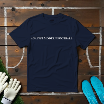 Against Modern Football T-shirt!
