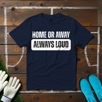 Always Loud T-shirt!