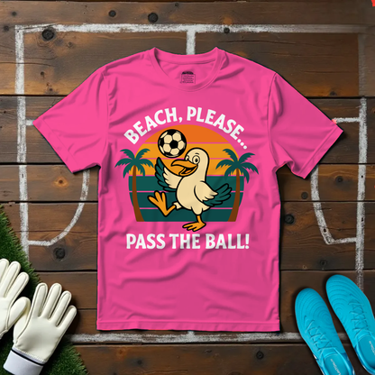 Beach Please... T-shirt!