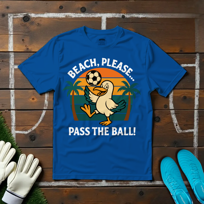 Beach Please... T-shirt!