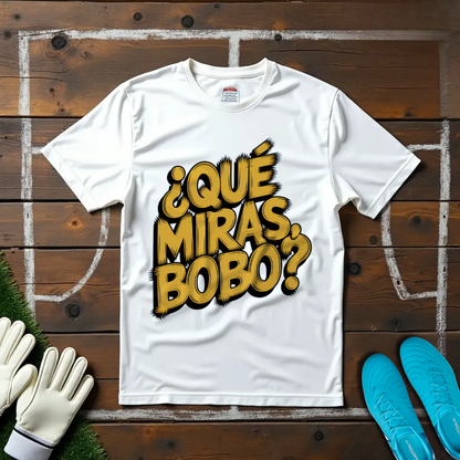 ¿Qué Miras, Bobo? T-Shirt