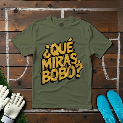 ¿Qué Miras, Bobo? T-Shirt