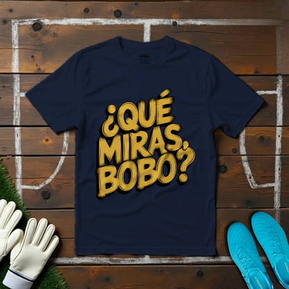 ¿Qué Miras, Bobo? T-Shirt