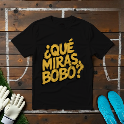 ¿Qué Miras, Bobo? T-Shirt