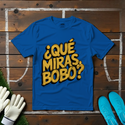 ¿Qué Miras, Bobo? T-Shirt