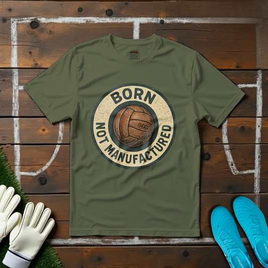 Born Not Manufactured T-shirt!