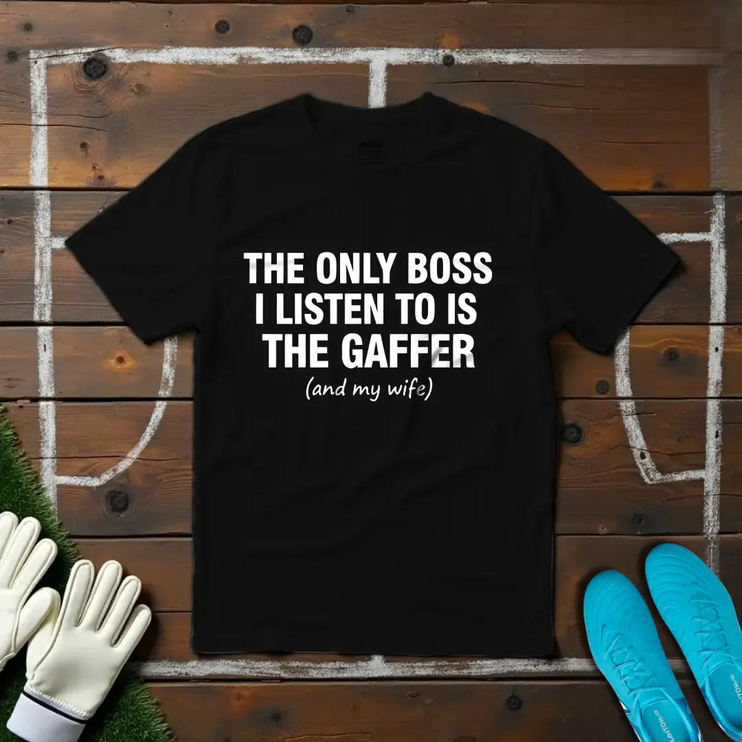 Only Boss I Listen To T-Shirt!