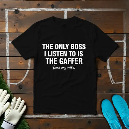 Only Boss I Listen To T-Shirt!