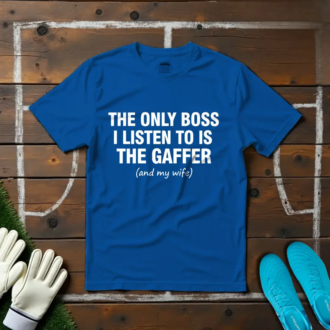 Only Boss I Listen To T-Shirt!