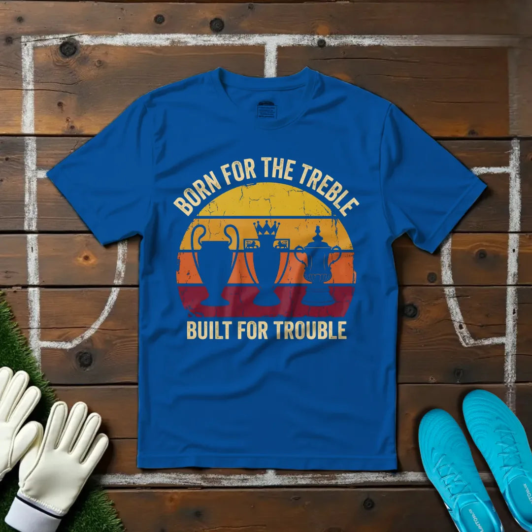 Built For Trouble T-shirt!