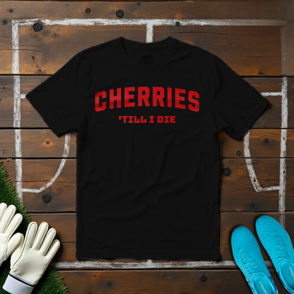 Cherries 'Till I Die T-shirt!