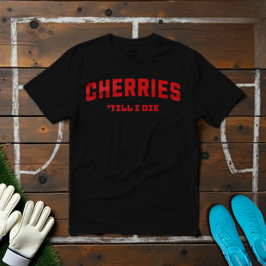 Cherries 'Till I Die T-shirt!
