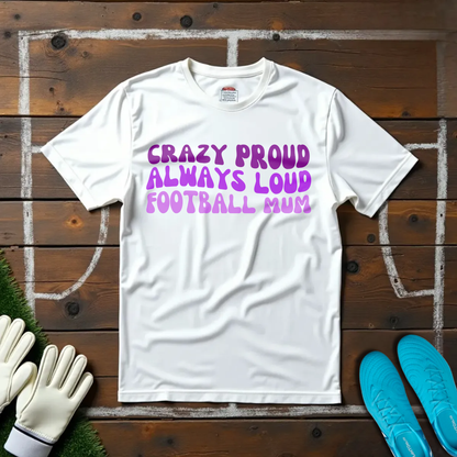Crazy Proud Mum T-shirt!