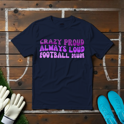 Crazy Proud Mum T-shirt!