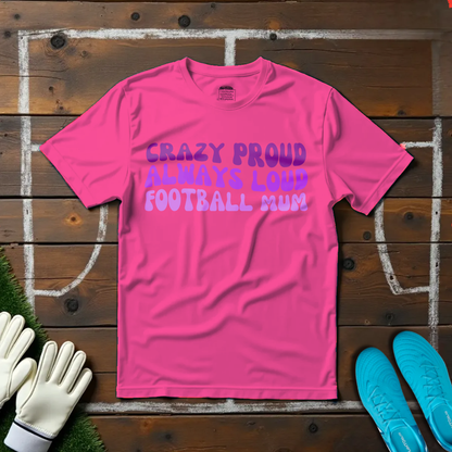 Crazy Proud Mum T-shirt!