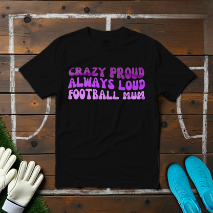 Crazy Proud Mum T-shirt!
