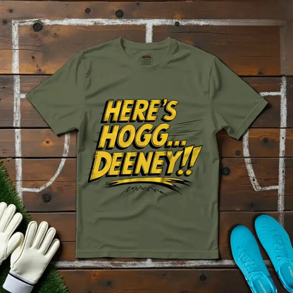 Here's Hogg... DEENEY!! T-shirt!