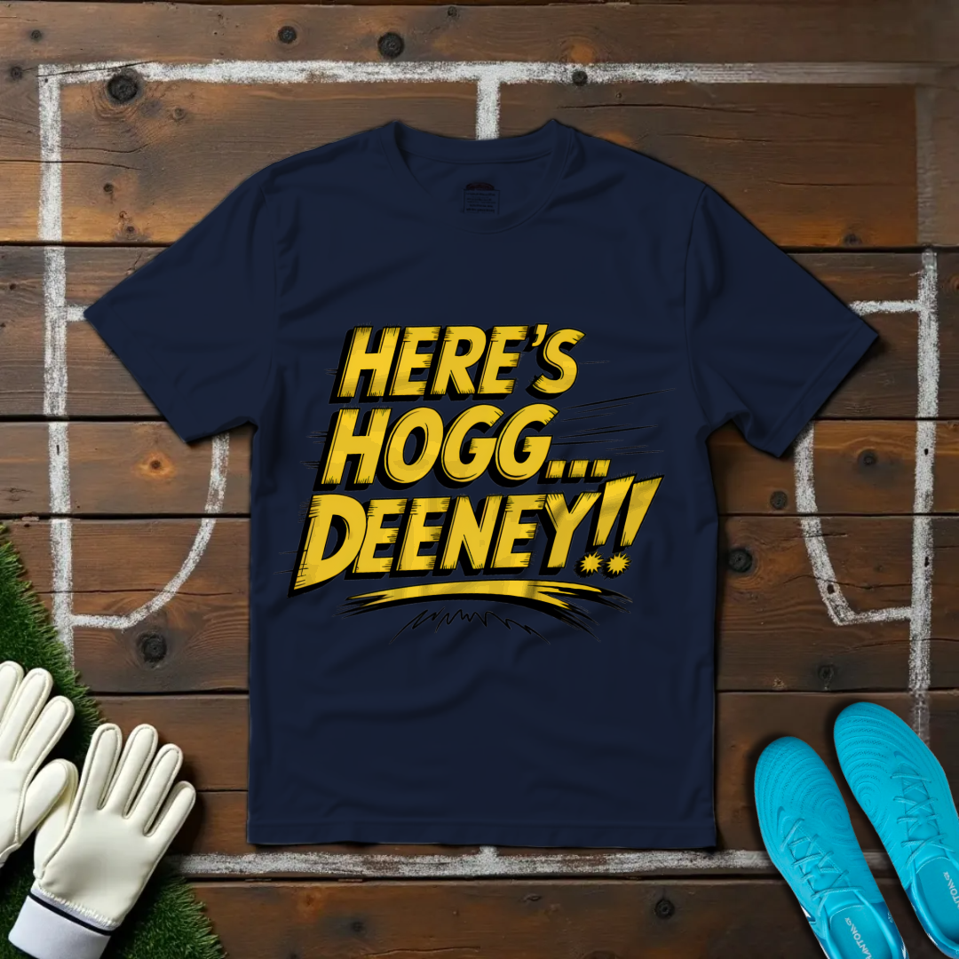 Here's Hogg... DEENEY!! T-shirt!