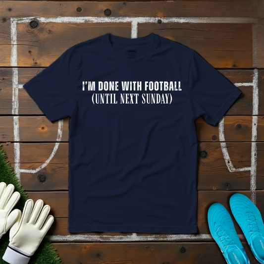 Done With Football T-shirt!