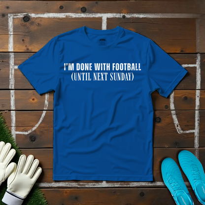 Done With Football T-shirt!