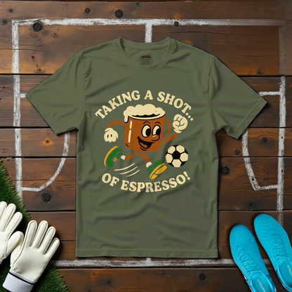 Shot of Espresso T-shirt!