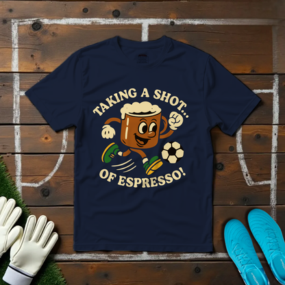 Shot of Espresso T-shirt!