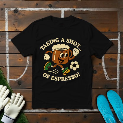 Shot of Espresso T-shirt!